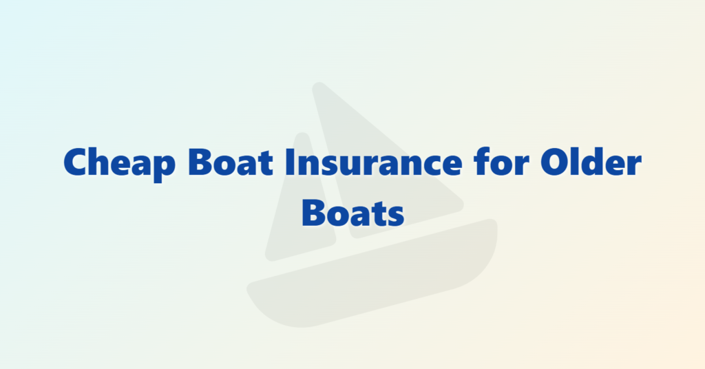 cheap boat insurance for older boats