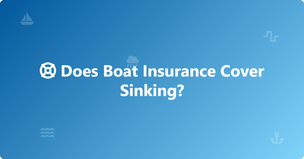 does boat insurance cover sinking