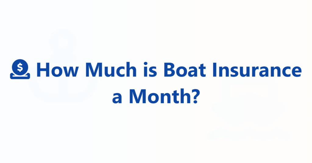 how much is boat insurance a month